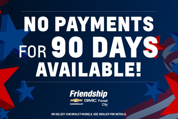 No Payments for 90 Days Available!